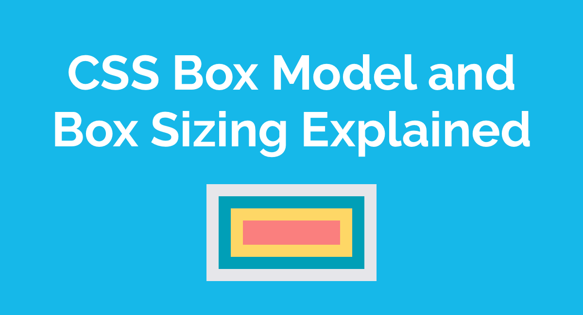 CSS Box Model and Box Sizing Explained